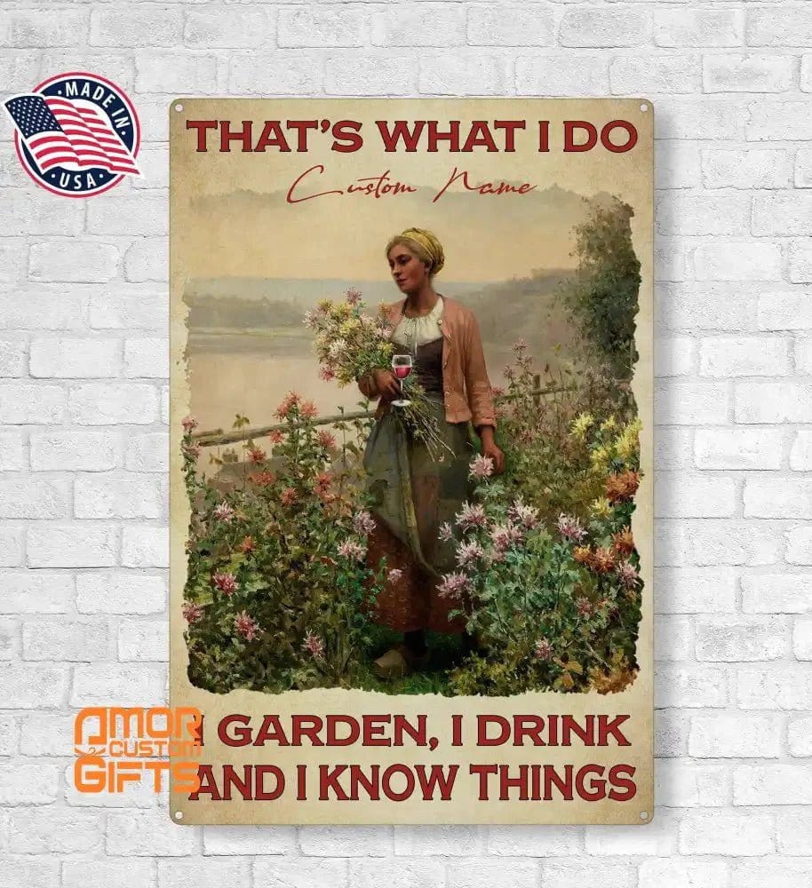 Metal Tin Signs Custom I Garden I Drink Metal Tin Sign | Personalized That's What I Do And I Know Things